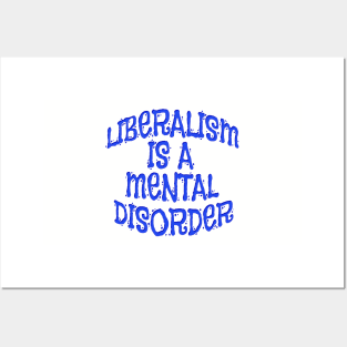 Liberalism Is Mental Disorder Shirts n Clothing Posters and Art